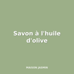 Savon à l'huile d'olive